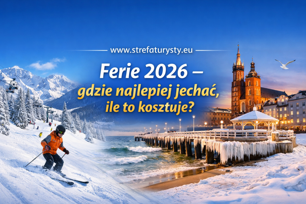 Ferie 2026 – gdzie najlepiej jechać, ile to kosztuje , www.strefaturysty.eu
